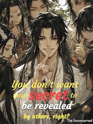 You don't want your secret to be revealed by others, right?